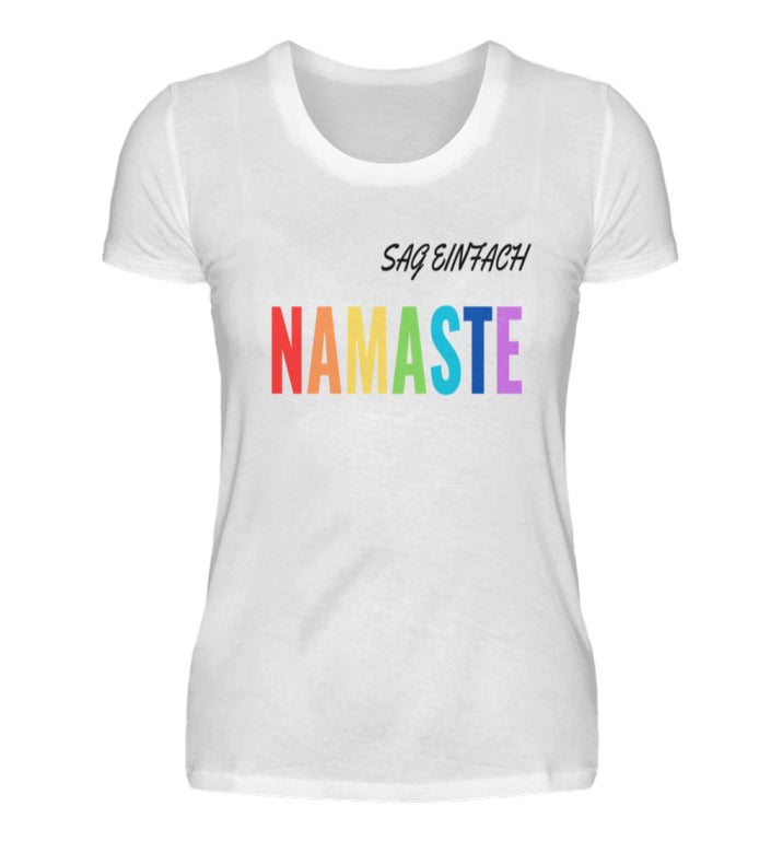 Sag einfach NAMASTE  - Damen Premiumshirt