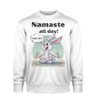 Namaste all day!  -  Sweatshirt Unisex