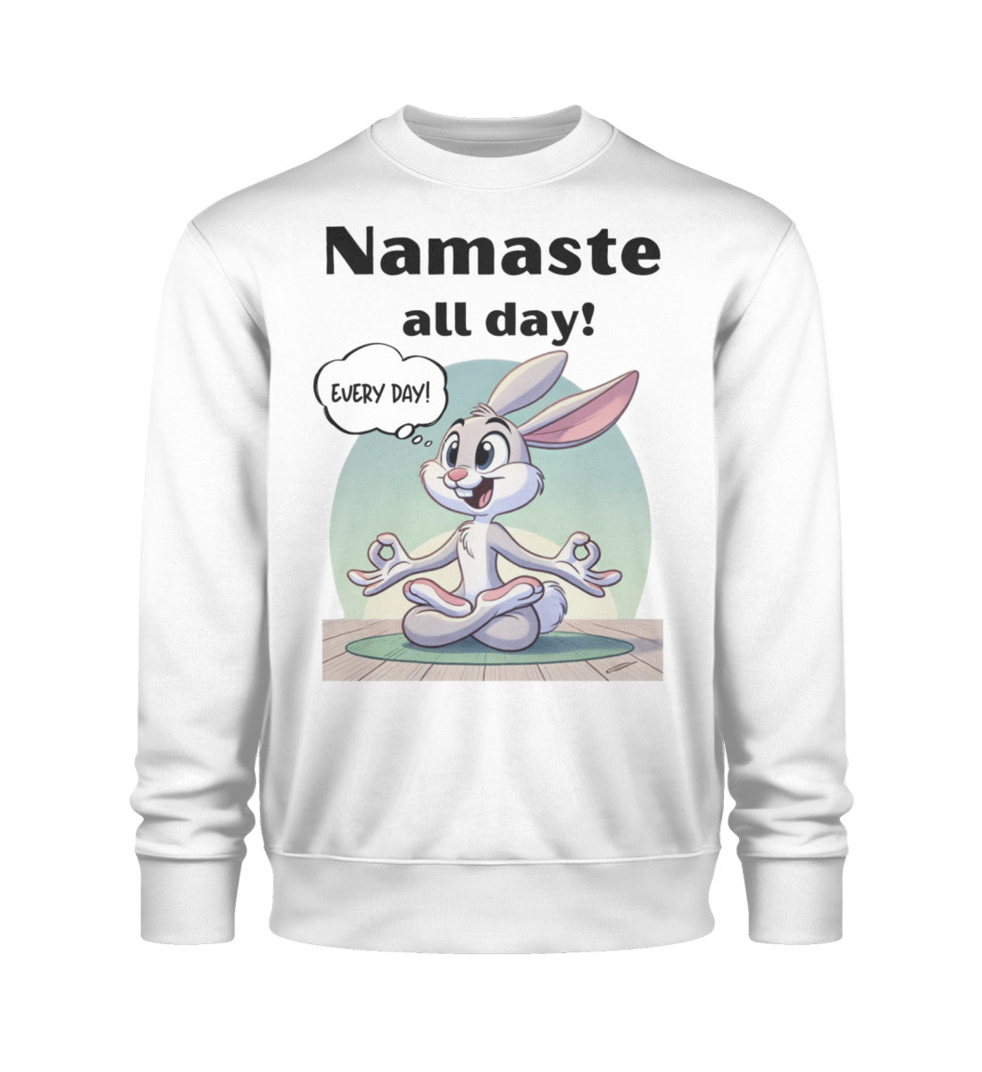 Namaste all day!  -  Sweatshirt Unisex