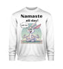 Namaste all day!  -  Sweatshirt Unisex