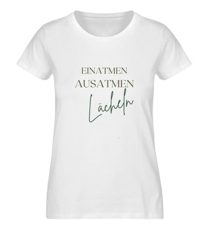 EINATMEN,LÄCHELN  - Damen Premium Organic Shirt